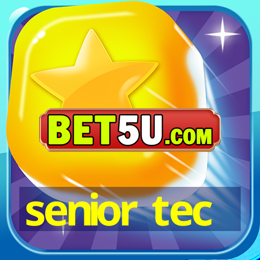 senior tec